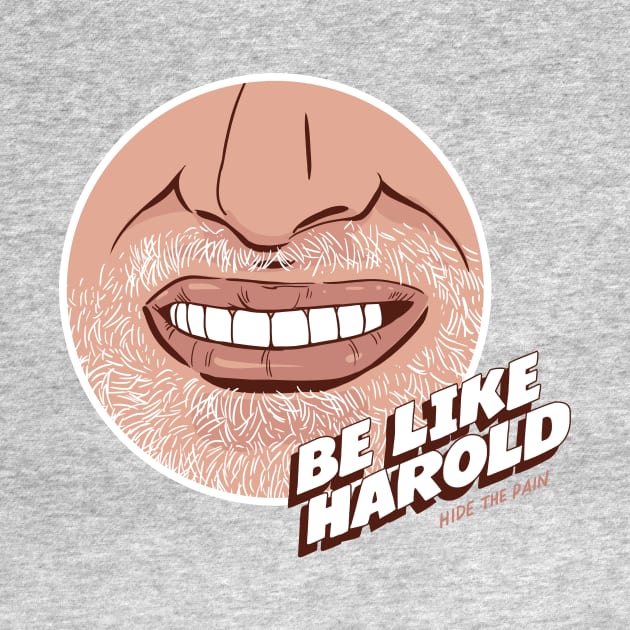 Be like Harold. by Lab7115